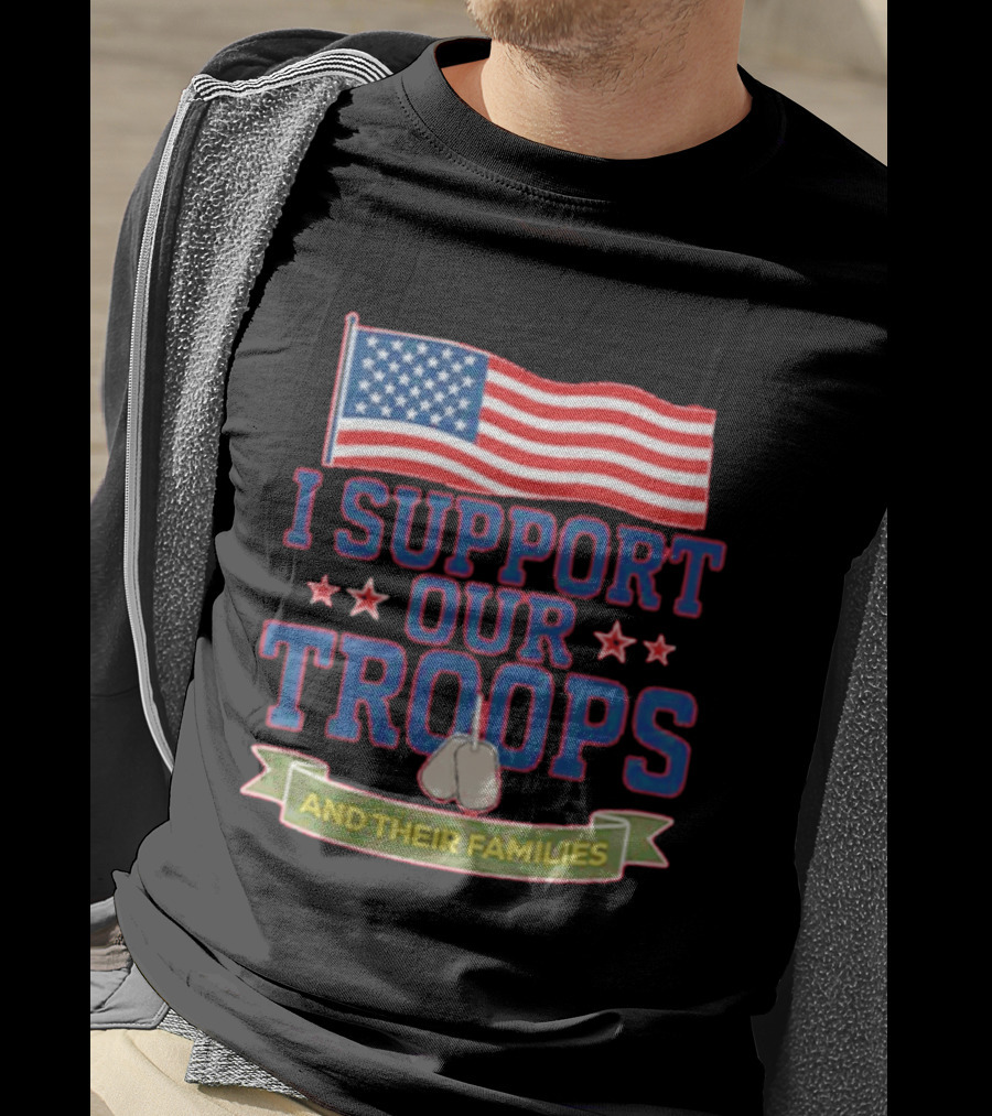 Patriotic I Support Our Troops And Their Families With American Flag And Stars T-Shirt