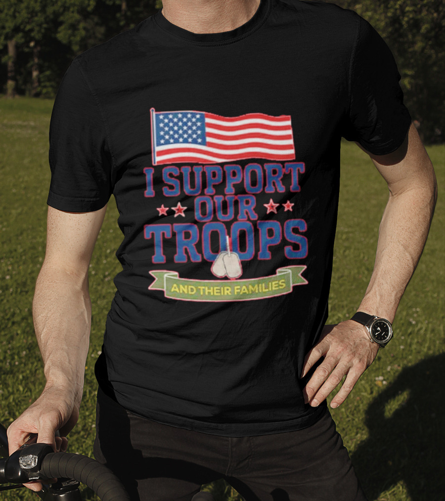Patriotic I Support Our Troops And Their Families With American Flag And Stars T-Shirt