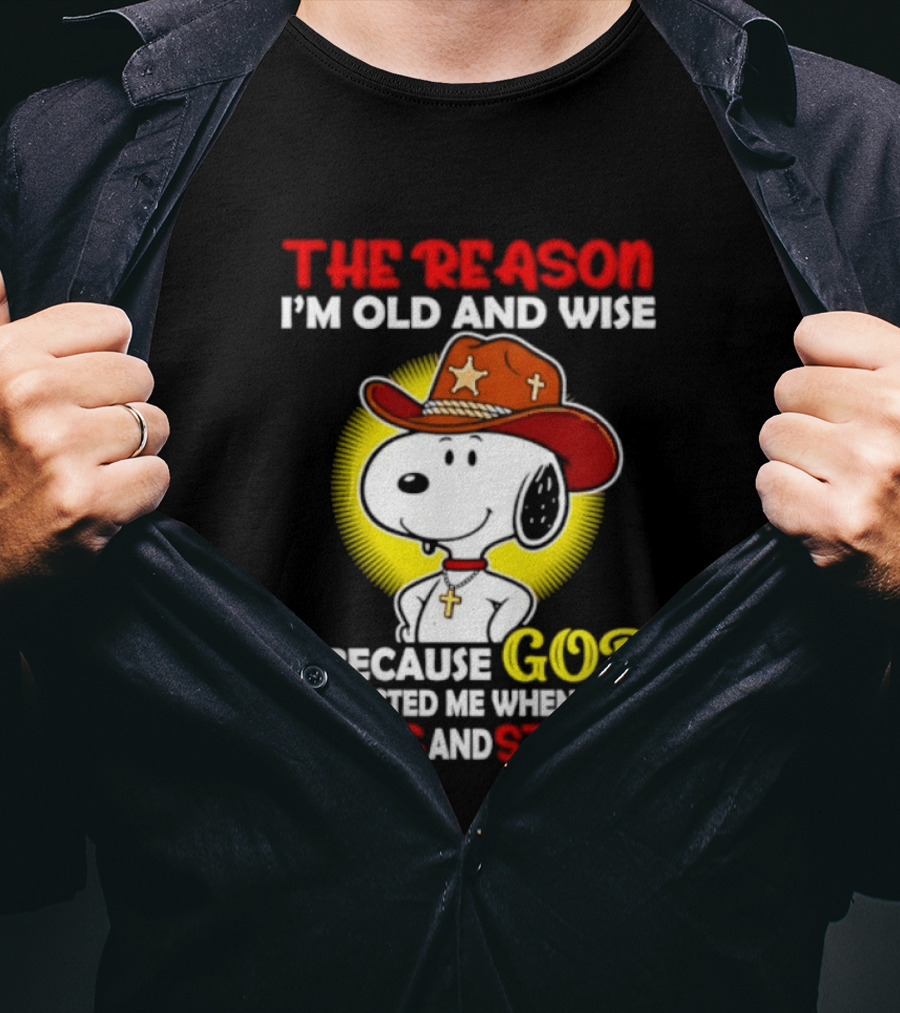 Cowboy Snoopy The Reason I'm Old And Wise God Protected Me When I Was Young And Stupid T-Shirt