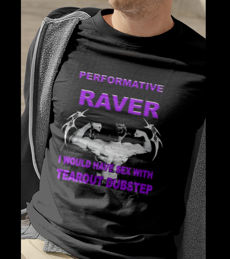 Performative Raver Muscle Flex I Would Have Sex With Tearout Dubstep T-Shirt