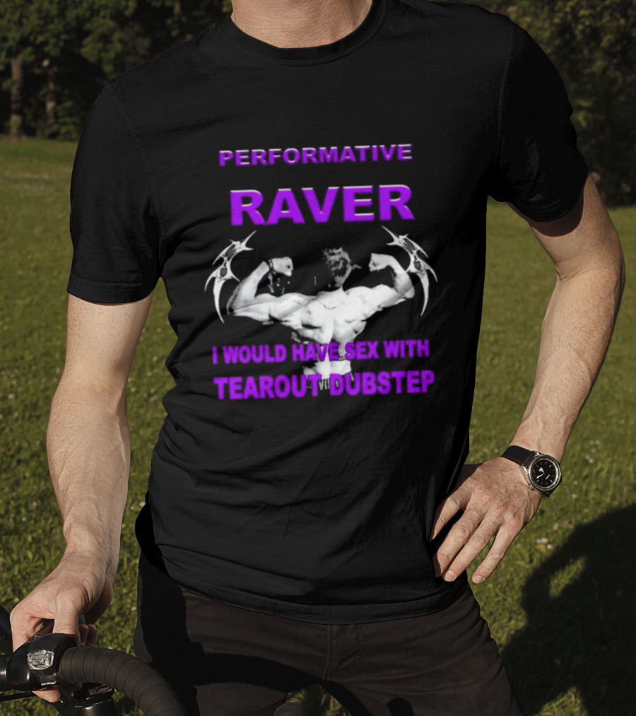 Performative Raver Muscle Flex I Would Have Sex With Tearout Dubstep T-Shirt