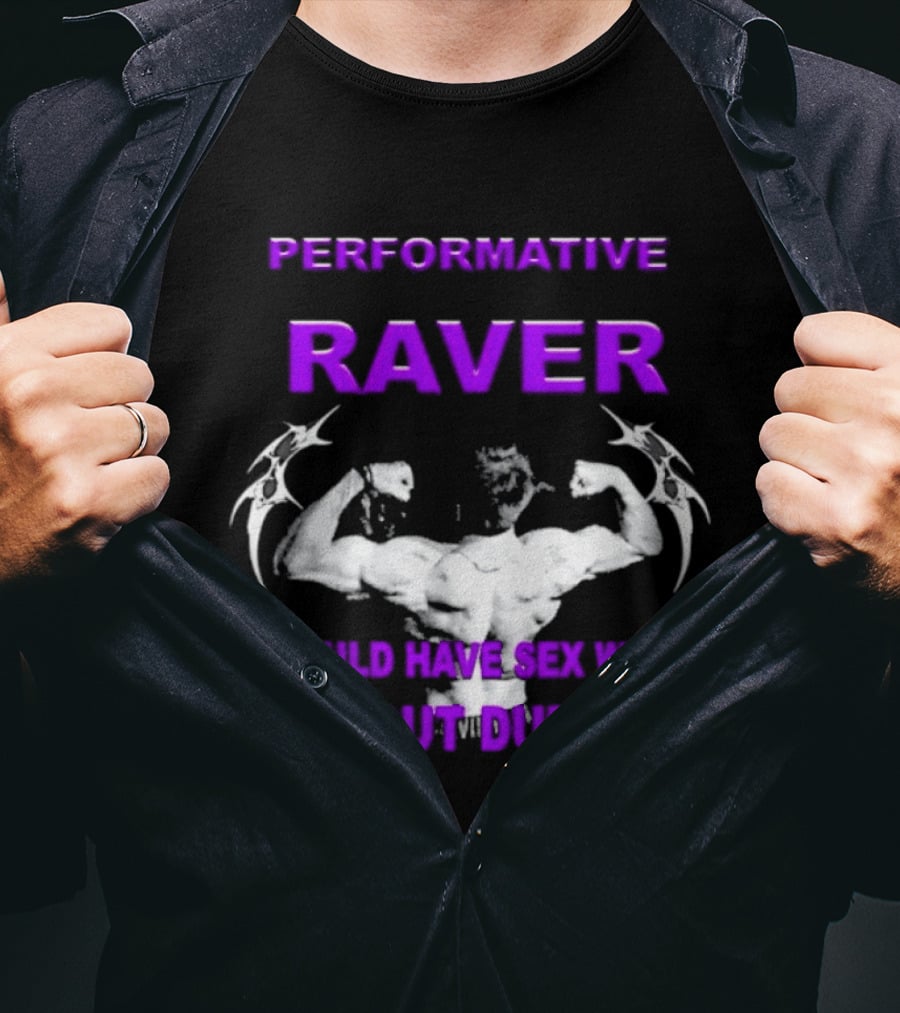 Performative Raver Muscle Flex I Would Have Sex With Tearout Dubstep T-Shirt