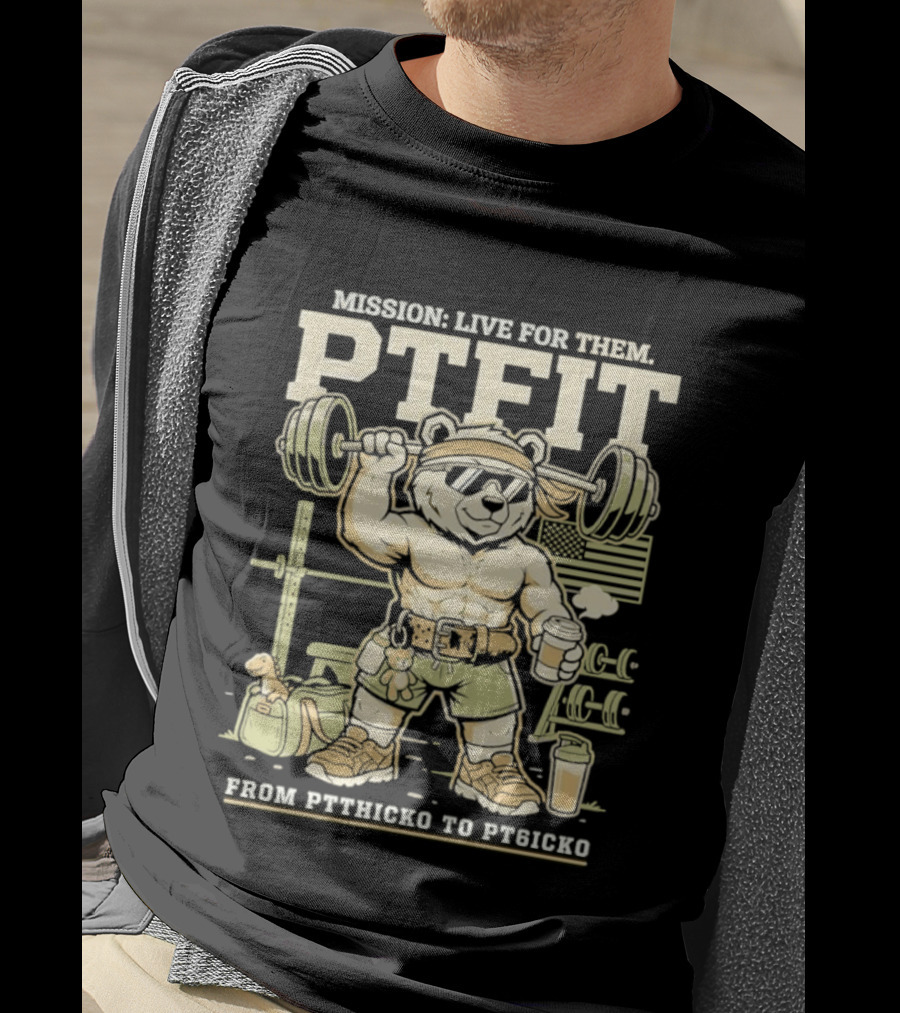 Mission Live For Them PTFit Gym Bear From Ptthicko To PT6icko T-Shirt