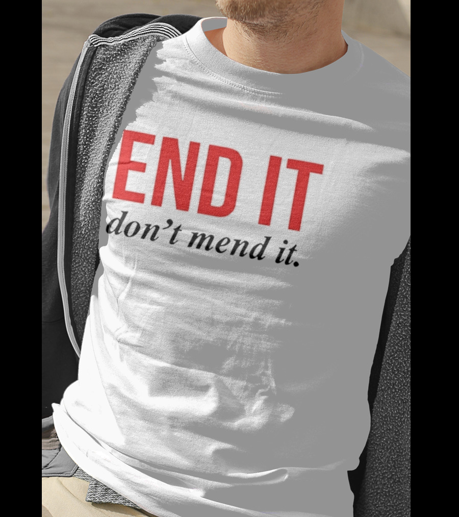 End It Don't Mend It Bold Red Black T-Shirt