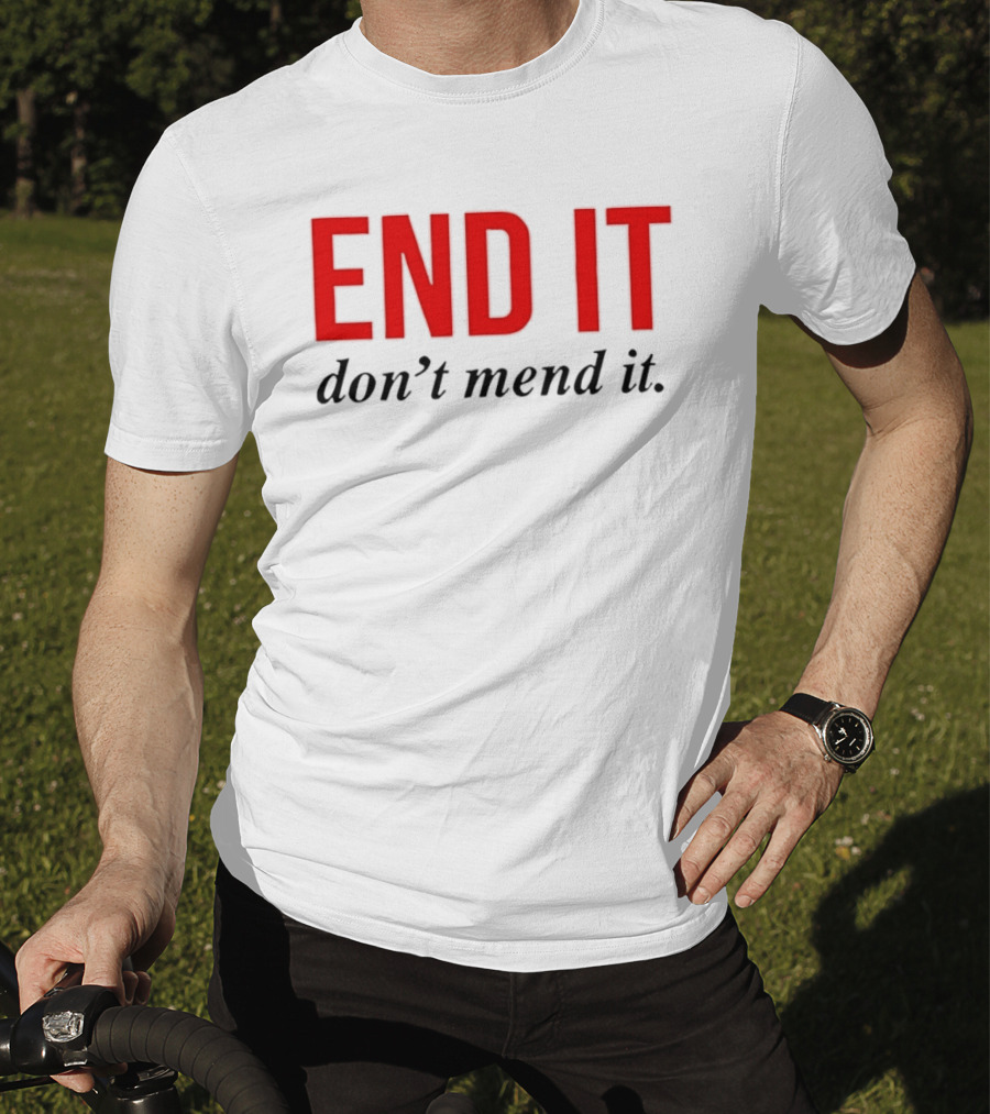 End It Don't Mend It Bold Red Black T-Shirt