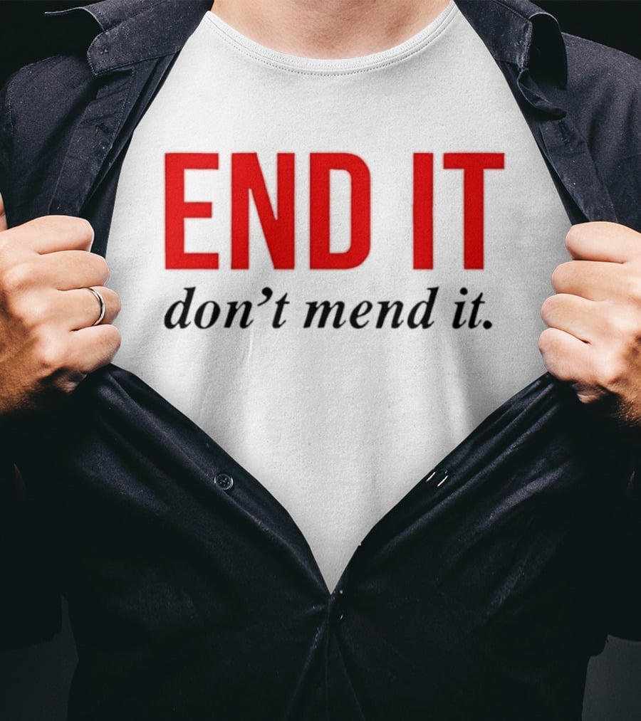 End It Don't Mend It Bold Red Black T-Shirt