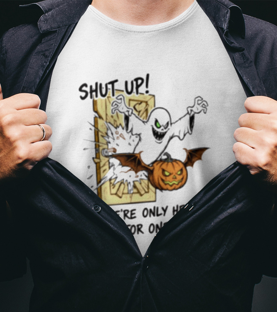 Shut Up Ghost Pumpkin Burst We're Only Here For One Night T-Shirt
