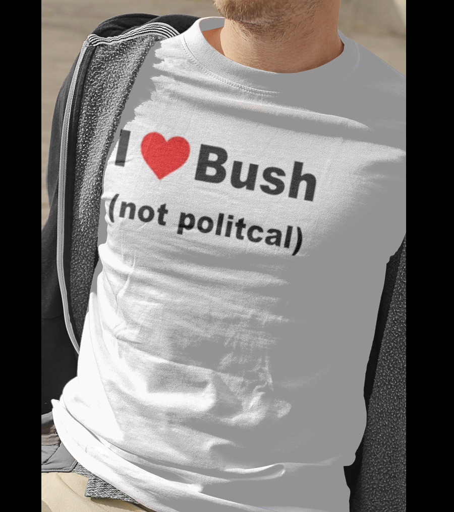 I Heart Bush Not Political Humor T-Shirt
