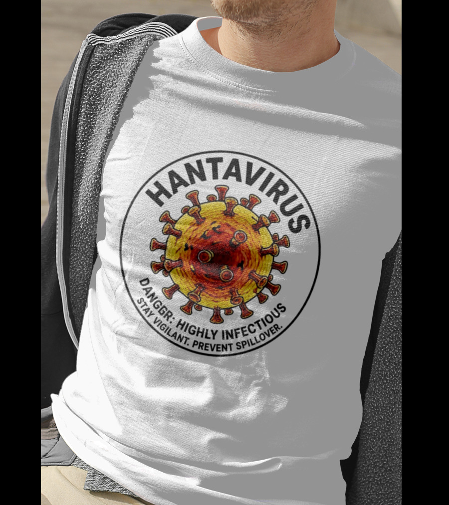 Hantavirus Danger Highly Infectious Stay Vigilant Prevent Spillover T-Shirt