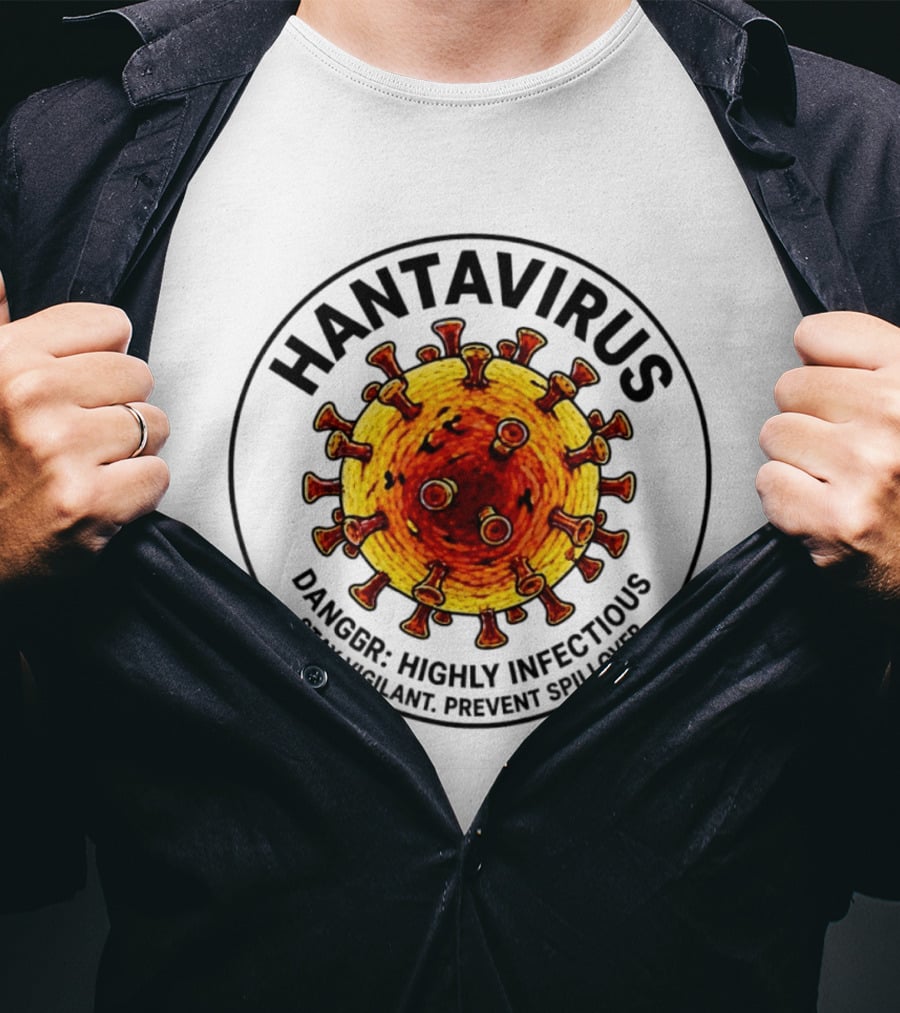 Hantavirus Danger Highly Infectious Stay Vigilant Prevent Spillover T-Shirt