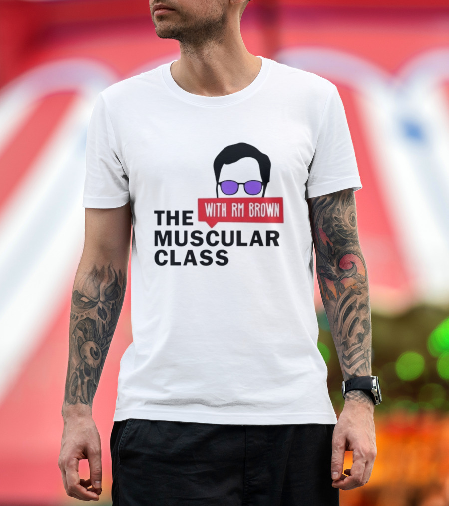The Muscular Class Featuring With RM Brown Glasses Hairstyle T-Shirt