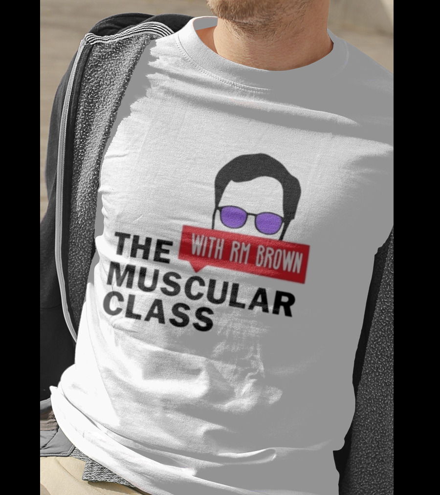 The Muscular Class Featuring With RM Brown Glasses Hairstyle T-Shirt