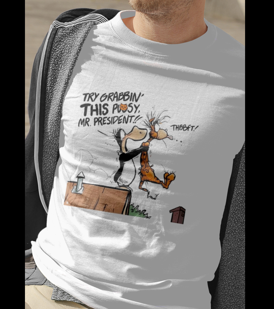Try Grabbin This Pusy Mr President Comic Style Humor With Cartoon Characters T-Shirt