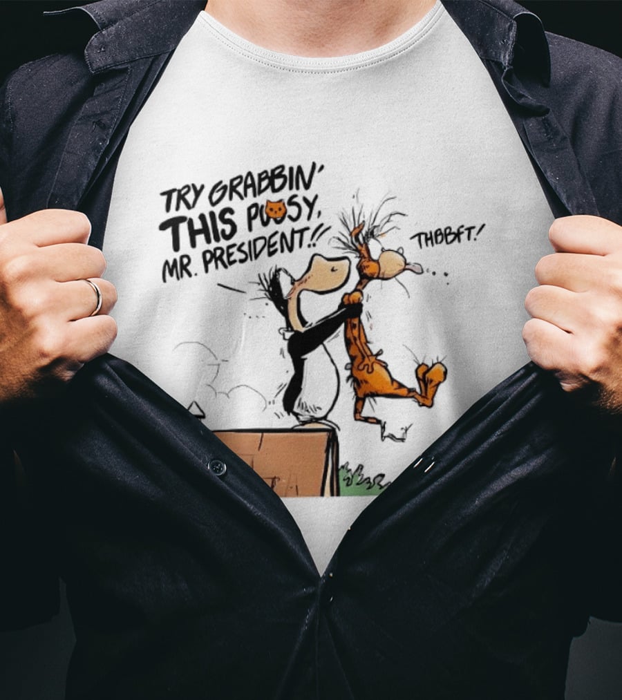 Try Grabbin This Pusy Mr President Comic Style Humor With Cartoon Characters T-Shirt