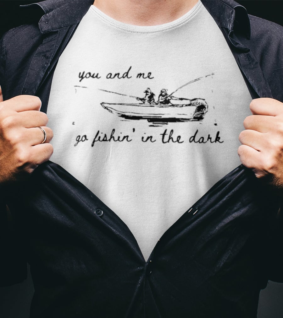 You And Me Go Fishin In The Dark Boat Sketch T-Shirt