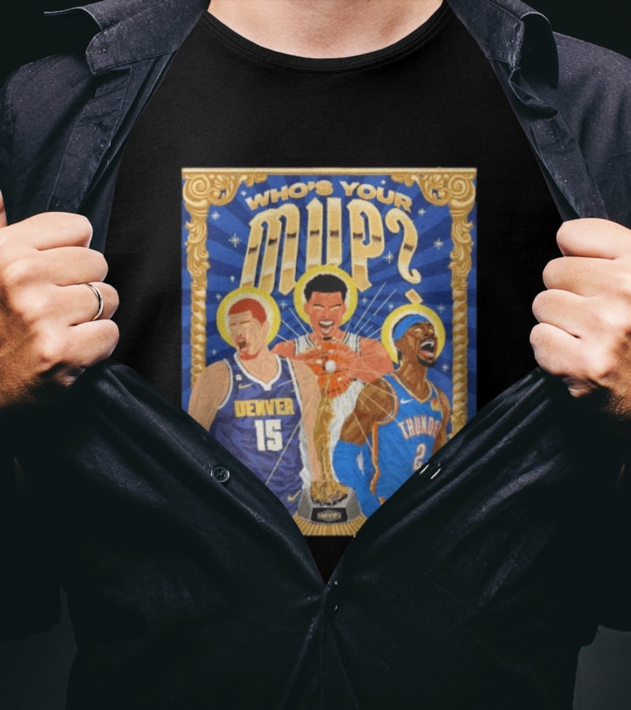 Who's Your MVP Nikola Jokić Victor Wemby Shai Denver NBA Thunder T-Shirt