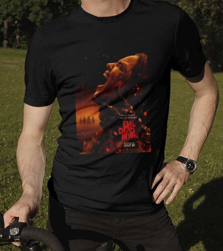 Evil Dead Burn Every Family Has Its Demons July 10 T-Shirt