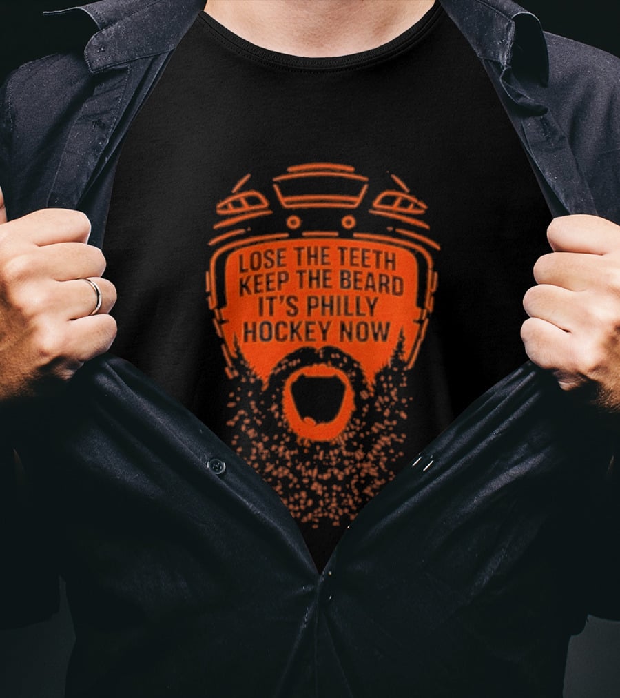 Lose The Teeth Keep The Beard It's Philly Hockey Now T-Shirt