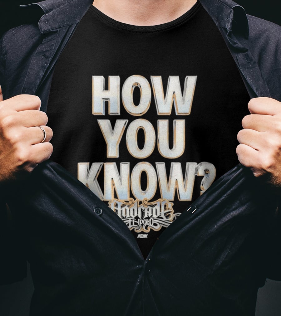 How You Know Andrade El Idolo T-Shirt