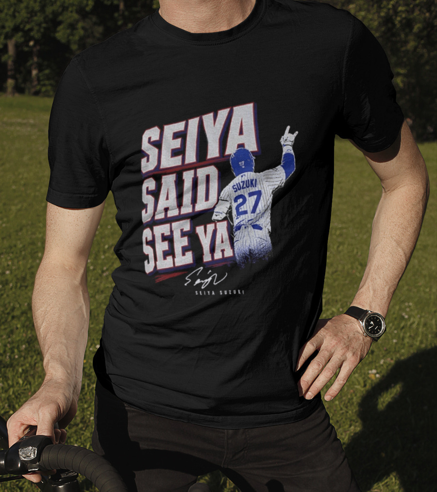 Seiya Suzuki Chicago Cubs Seiya Said See Ya 27 Baseball T-Shirt