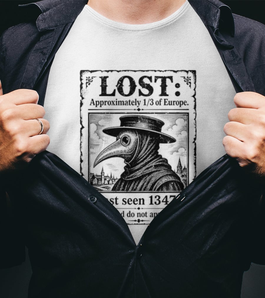 LOST Black Plague Doctor Last Seen 1347 Approximately Third Of Europe T-Shirt