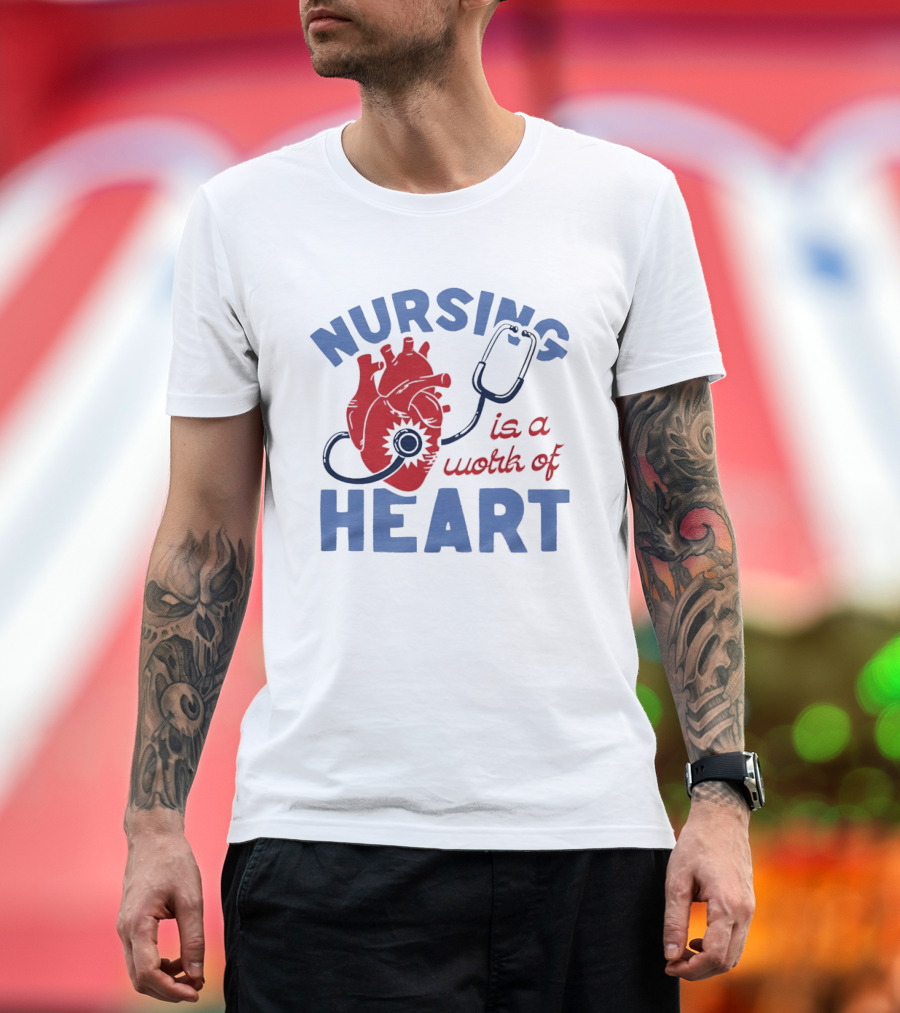 Nursing Is A Work Of Heart Stethoscope Listening To Heart T-Shirt