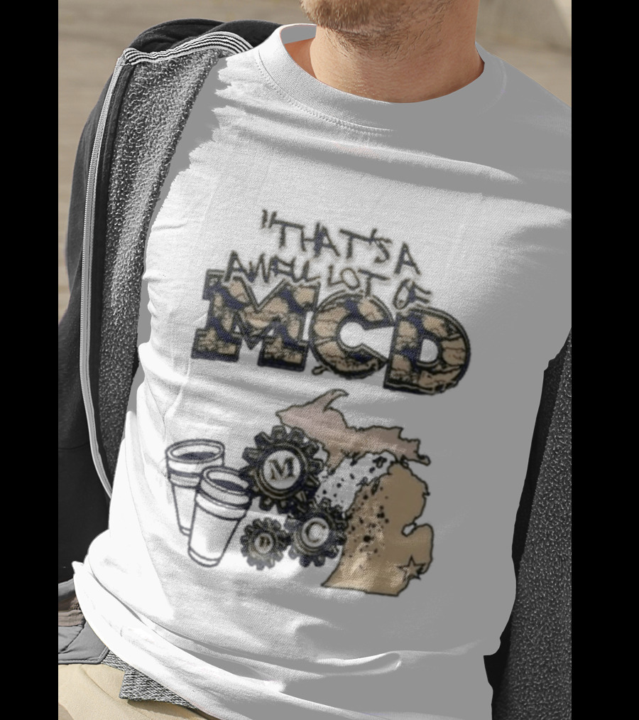 That's A Awful Lot Of Cough Syrup Awful Lot Of Mcd Map Cups T-Shirt