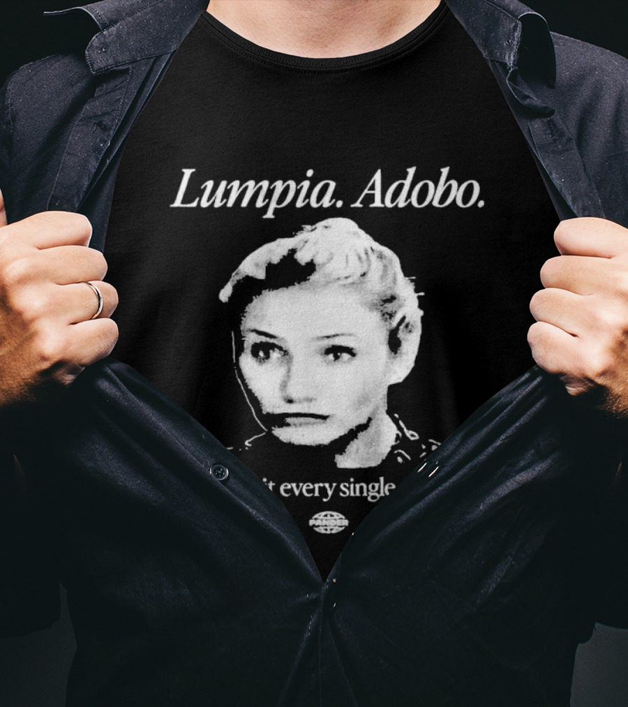 Lumpia Adobo Cameron Diaz I Ate It Every Single Day T-Shirt