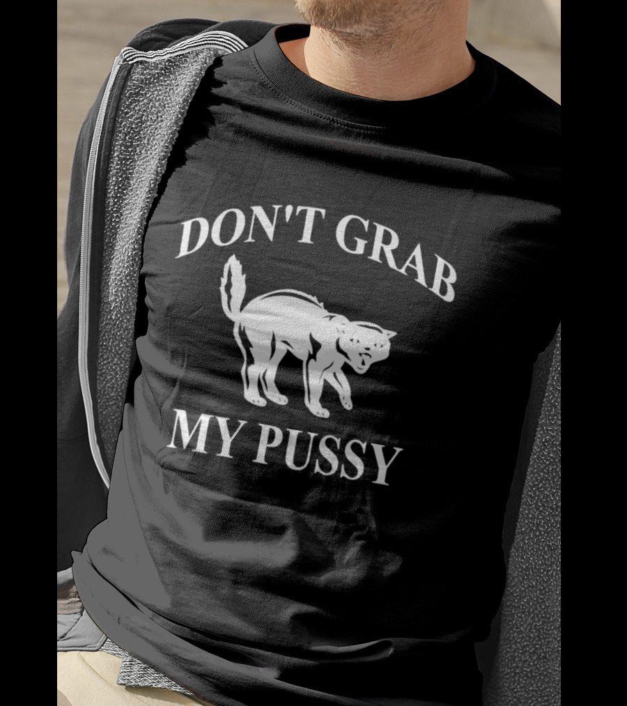 Don't Grab My Pussy Cat Humor T-Shirt