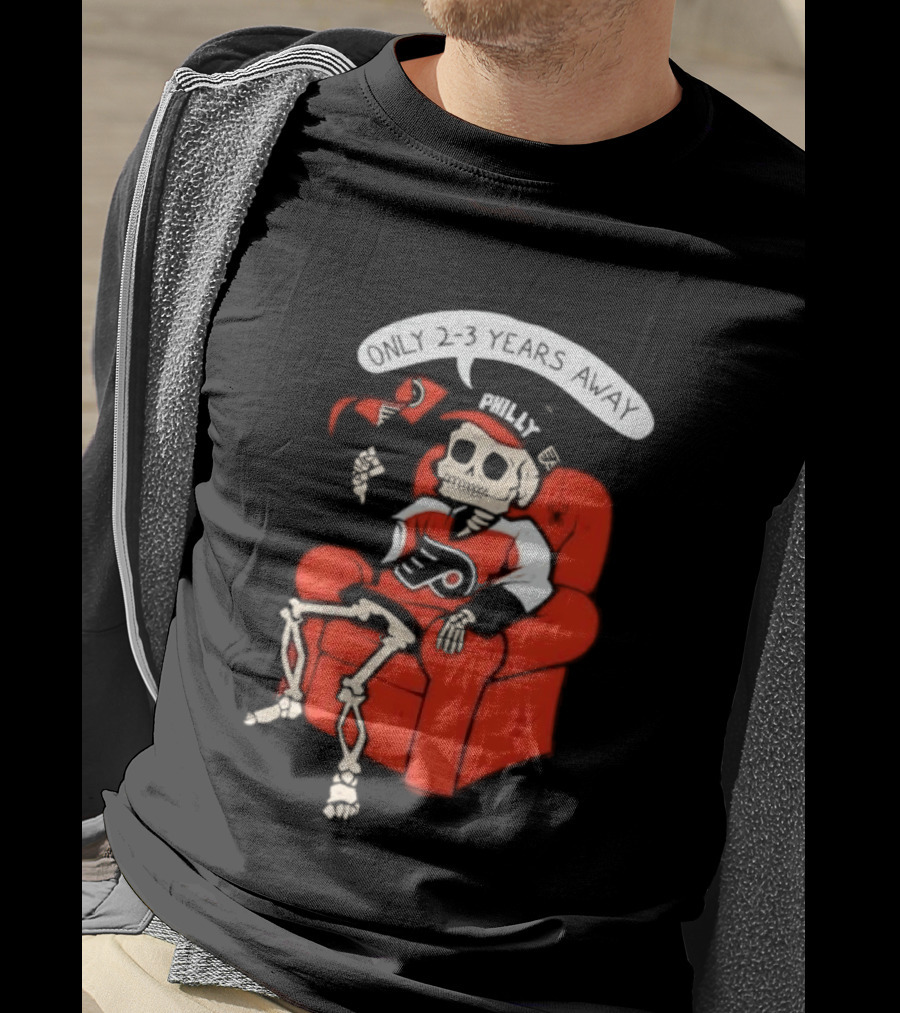 Flyers Skeleton Fan Waiting In Armchair With Cap And Jersey 2 3 Years Away T-Shirt
