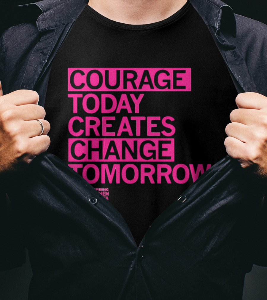 Courage Today Creates Change Tomorrow Girl Scouts Of Iowa T-Shirt