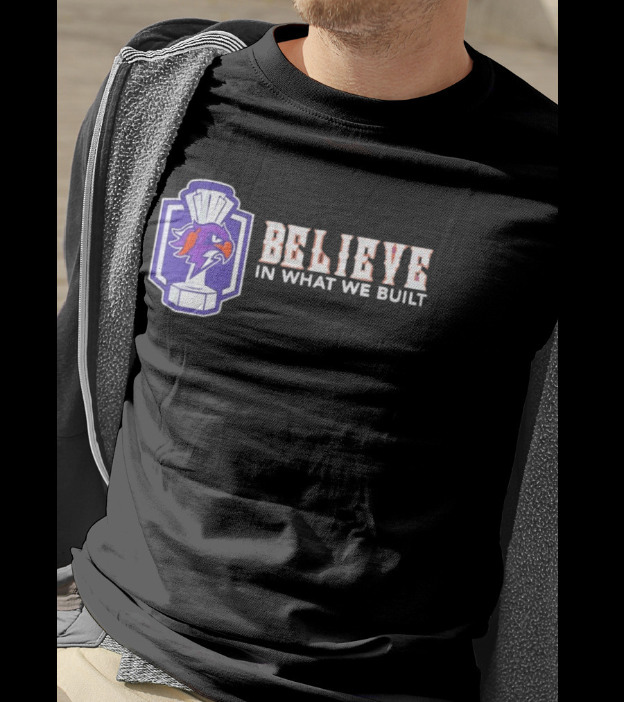 Halifax Thunderbirds Believe In What We Built T-Shirt