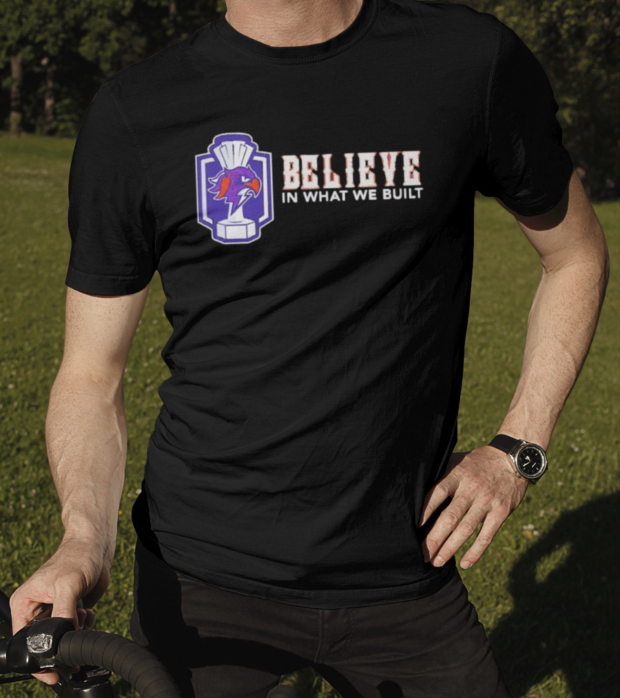Halifax Thunderbirds Believe In What We Built T-Shirt