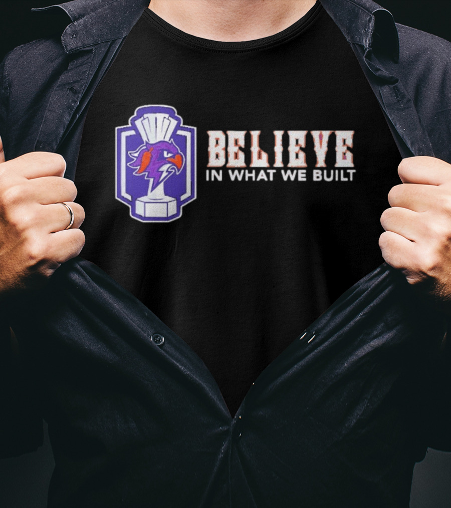 Halifax Thunderbirds Believe In What We Built T-Shirt