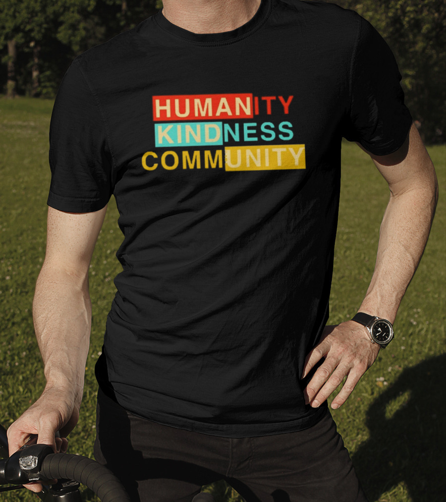 Humanity Kindness Community Unity Compassion T-Shirt