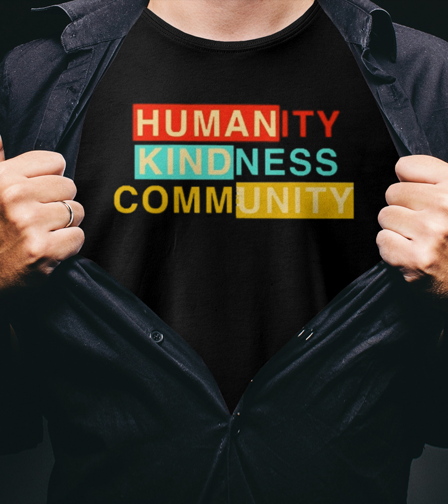 Humanity Kindness Community Unity Compassion T-Shirt