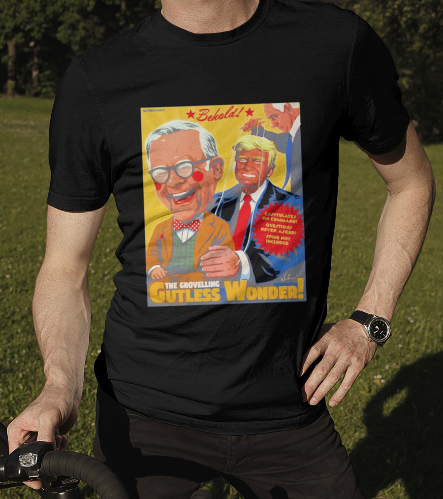 Behold The Grovelling Gutless Wonder Capitulates On Command Donald Trump Puppet T-Shirt
