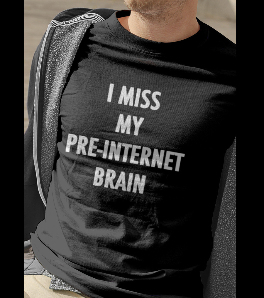 I Miss My Pre Internet Brain Nostalgia T-Shirt