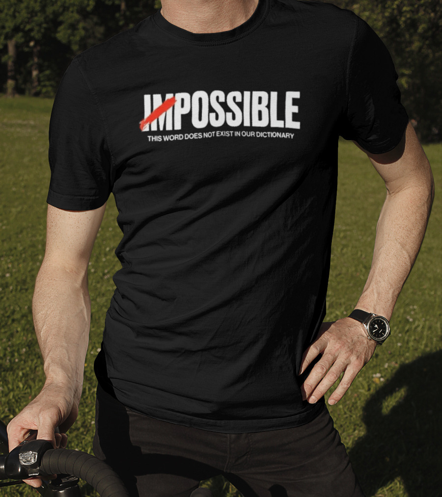 Impossible This Word Does Not Exist In Our Dictionary Positive Mindset Motivation T-Shirt