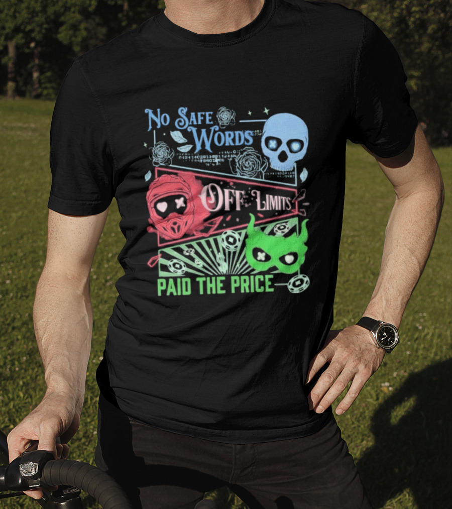 No Safe Words Off Limits Masked Men Paid The Price T-Shirt
