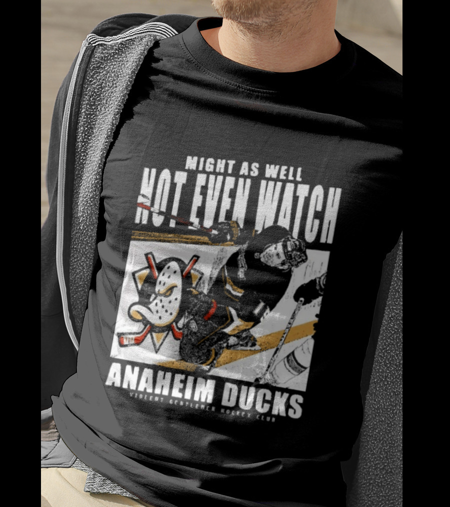 Might As Well Not Even Anaheim Ducks Violent Gentlemen Hockey Club T-Shirt