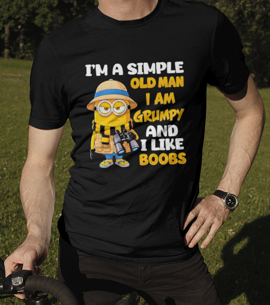 I'M A Simple Old Man I Am Grumpy And I Like Boobs Minion T-Shirt