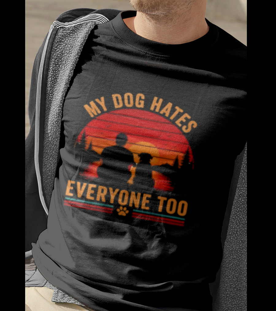 My Dog Hates Everyone Too Funny Sunset Forest T-Shirt