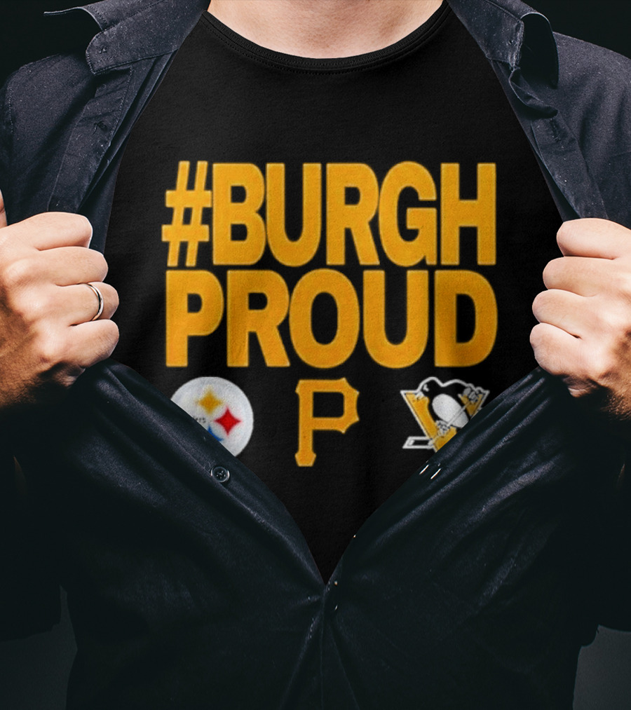 #Burgh Proud Pittsburgh Pirates 2026 Steelers Penguins T-Shirt