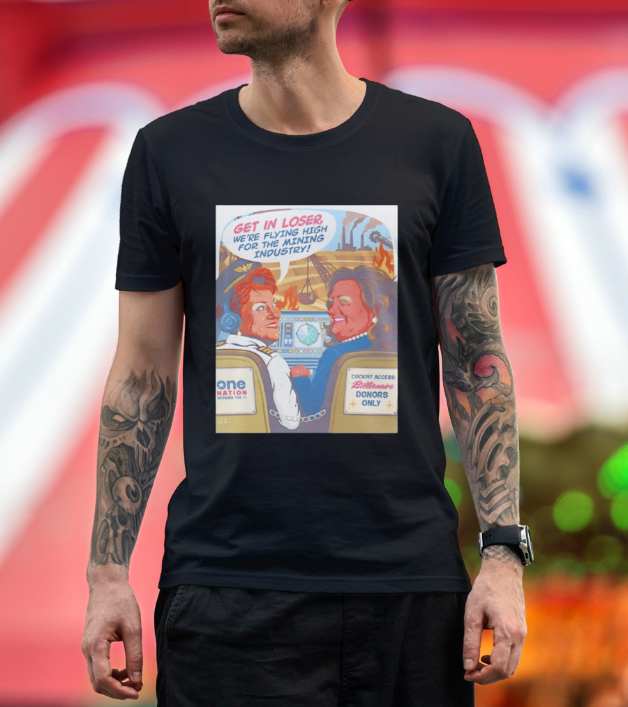 Pauline Hanson Gina Rinehart Flying High Mining Industry Billionaire Donors One Nation T-Shirt