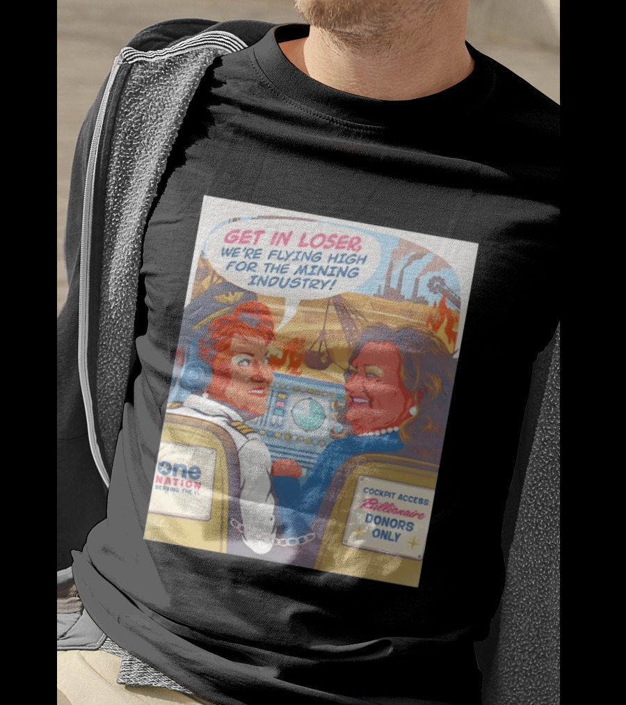 Pauline Hanson Gina Rinehart Flying High Mining Industry Billionaire Donors One Nation T-Shirt