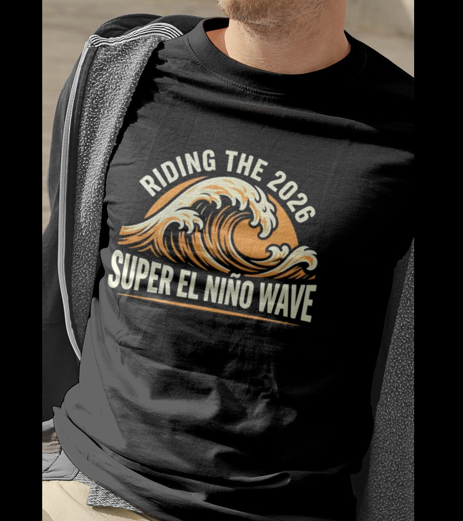 Riding The 2026 Super El Niño Wave T-Shirt