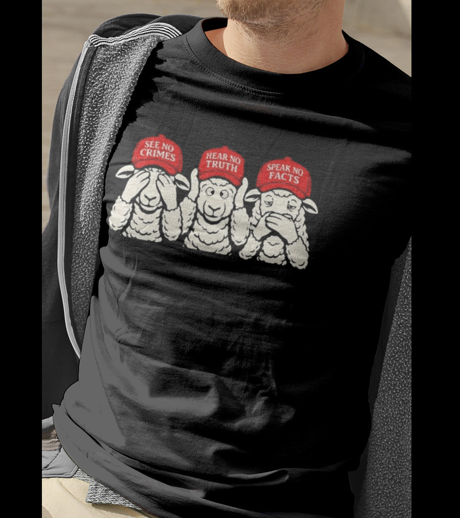 See No Crimes Hear No Truth Speak No Facts Sheep Red Hats Visual T-Shirt