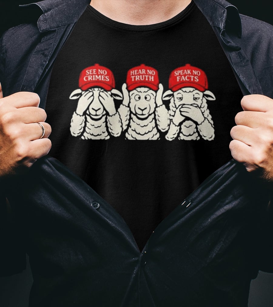 See No Crimes Hear No Truth Speak No Facts Sheep Red Hats Visual T-Shirt