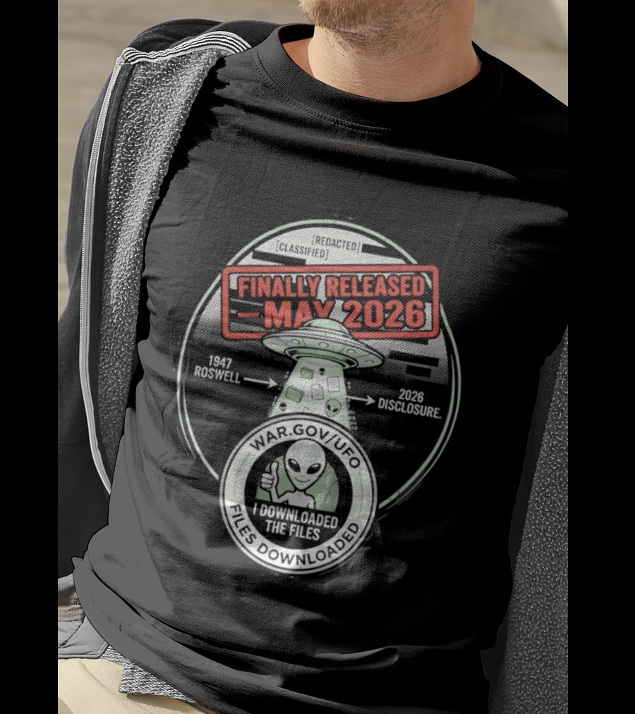 Finally Released May 2026 UFO Roswell Disclosure I Downloaded The Files T-Shirt